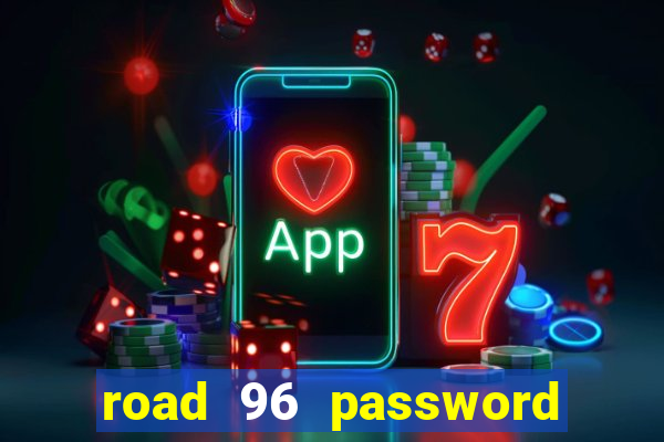 road 96 password happy taxi